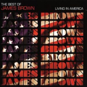 The Best Of Living In America Brown James