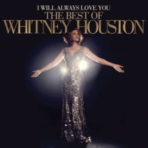 I Will Always Love You The Best Of Whitney Houston Houston Whitney